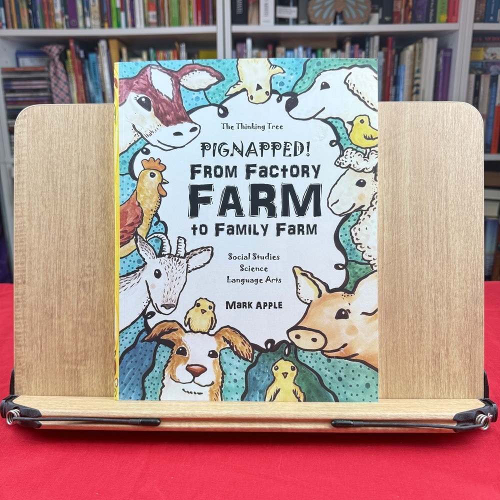 The Thinking Tree Pignapped! From Factory Farm to Family Farm Mark Apple Ages 8+